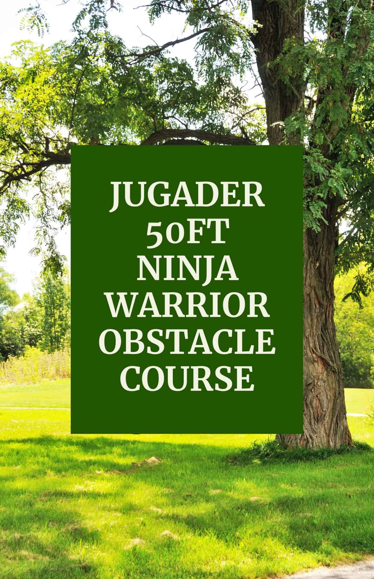 Advertisement for Jugader 50FT Ninja Warrior Obstacle Course set against a tree in a lush green park.