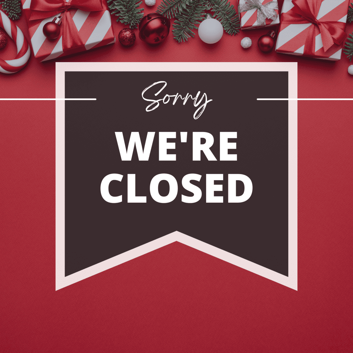 Holiday-themed free printable "sorry, we're closed" sign with gifts and decorations.