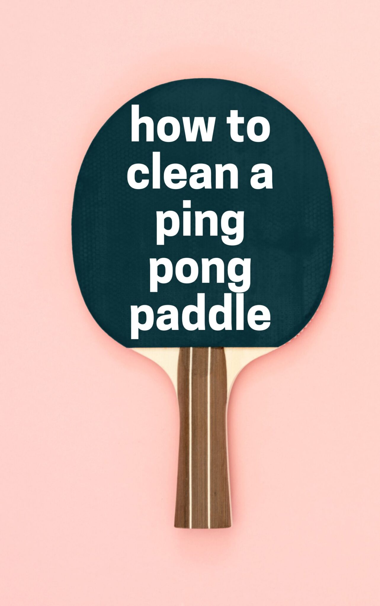 A ping pong paddle against a pink background with text "how to clean ping pong paddle" written on the paddle.
