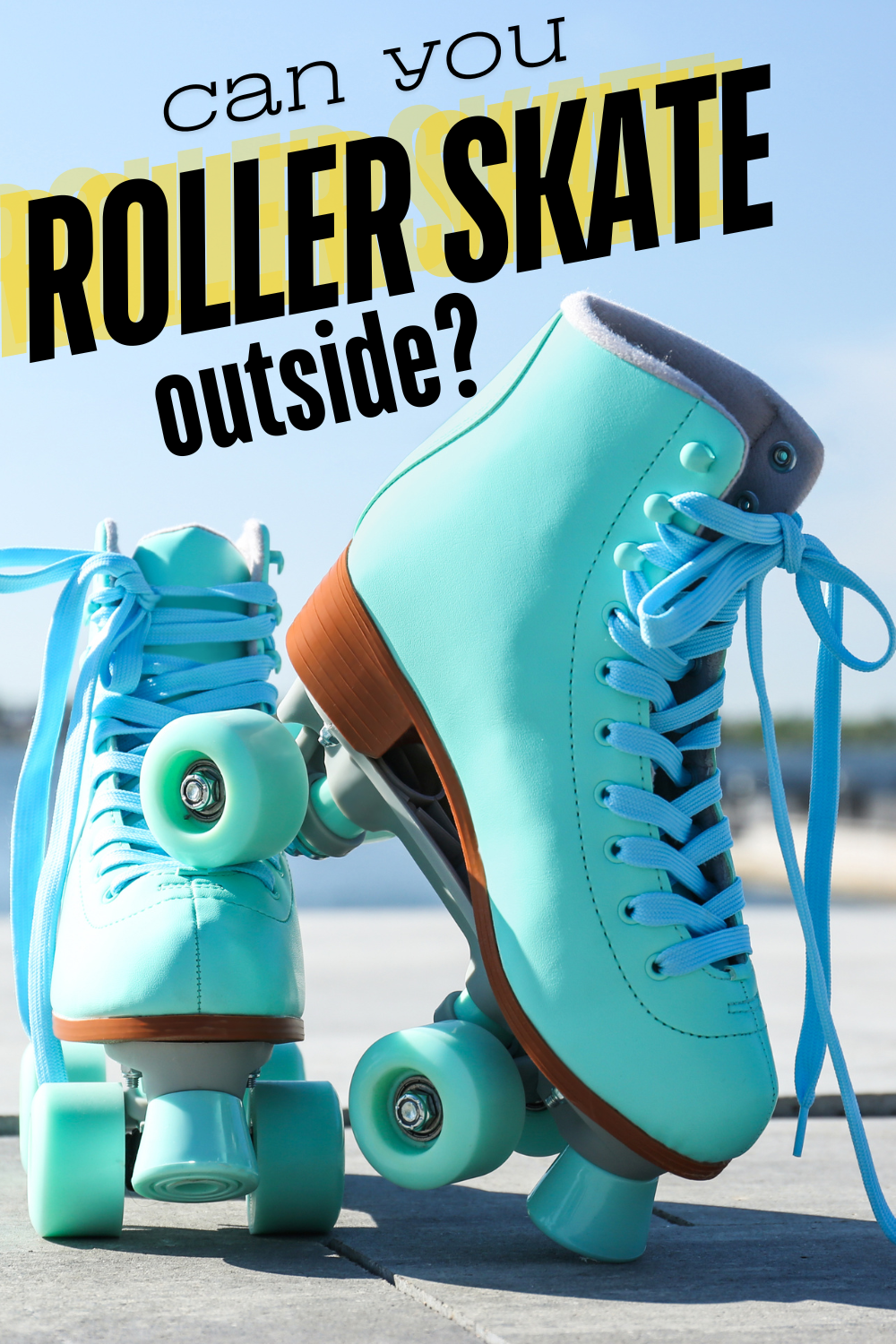 Two light blue roller skates on a pavement background with the text "Can you roller skate outside?" displayed above.