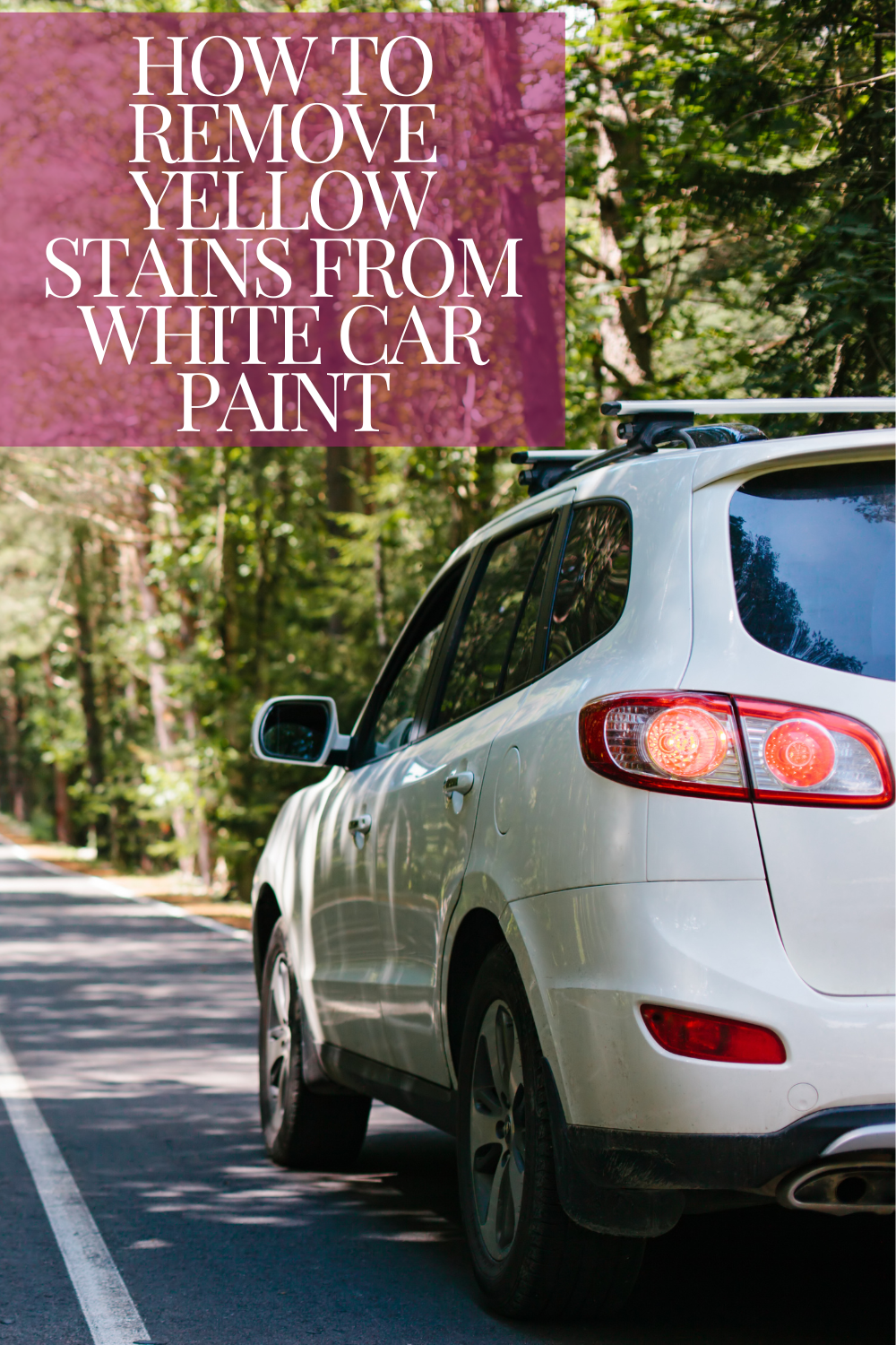 White SUV on a forest road, with text overlay: "Car Stain Removal: How to Remove Yellow Stains from White Car Paint.
