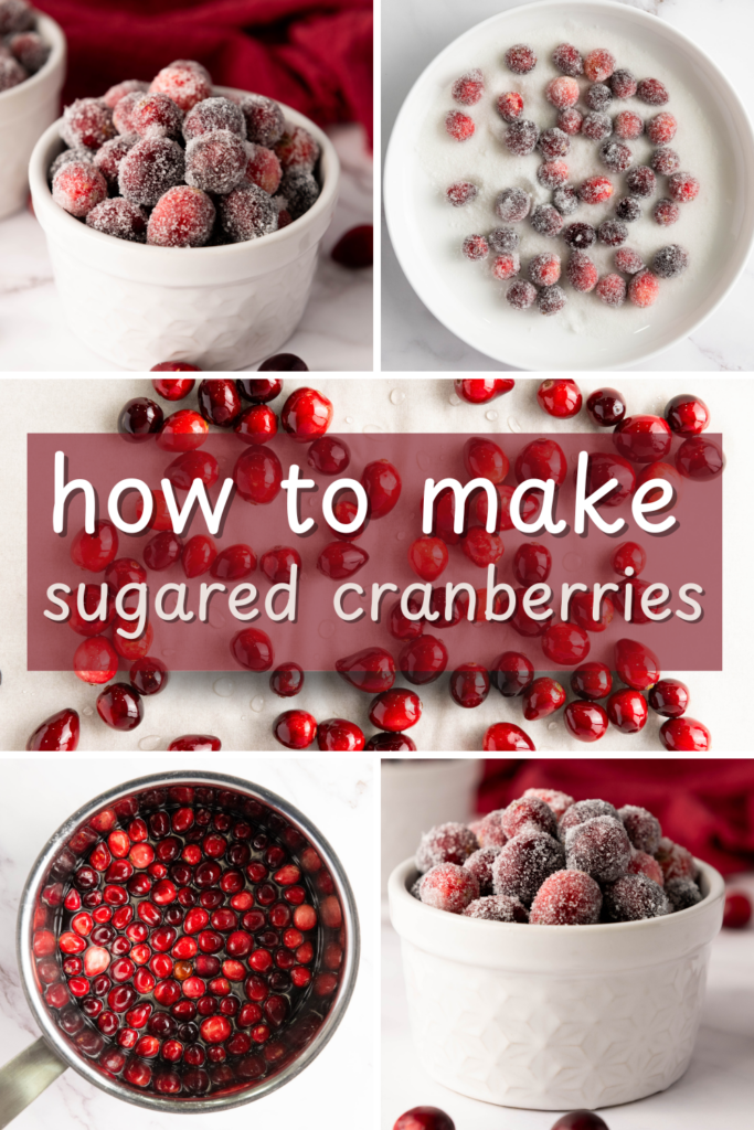 Collage of sugared cranberries: cranberries in syrup, sugar coating, and a white bowl with the finished product. Text reads, "Discover how to make sugared cranberries.
