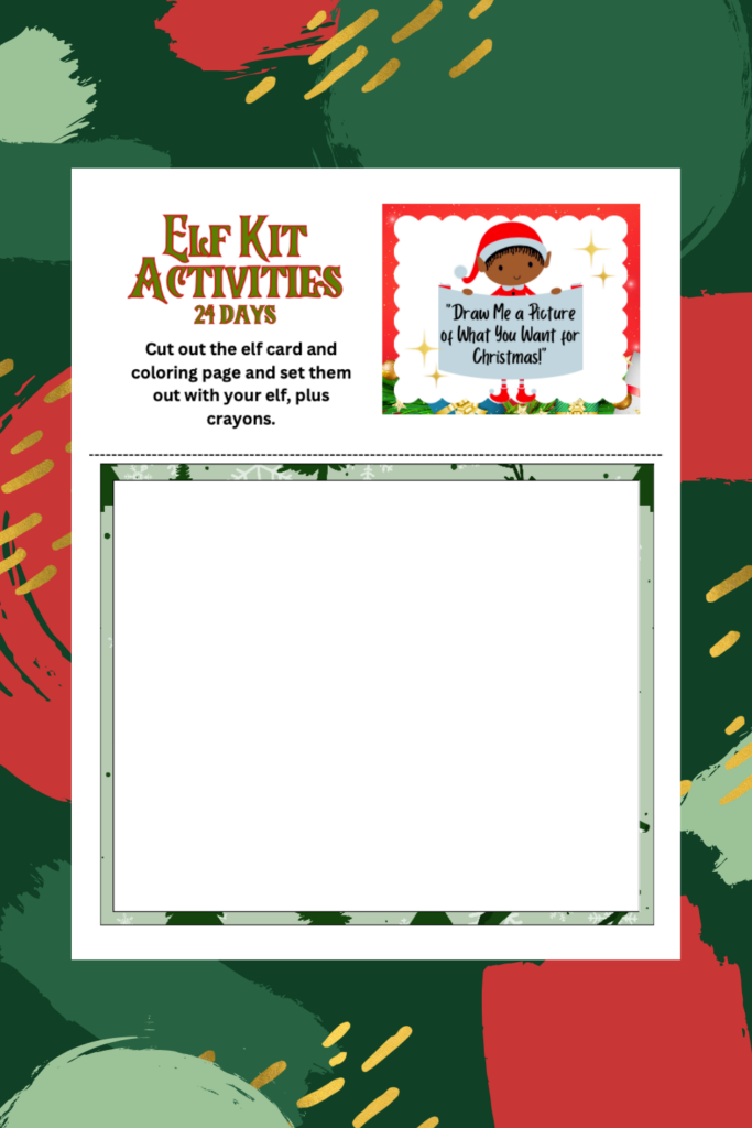 Explore our Elf Kit Activities page featuring a festive card prompt: "Draw me a picture of what you want for Christmas!" This printable includes a blank space for your masterpiece and a charming Christmas-themed border, perfect for adding to your Elf Bundle or using over the 24-day countdown.