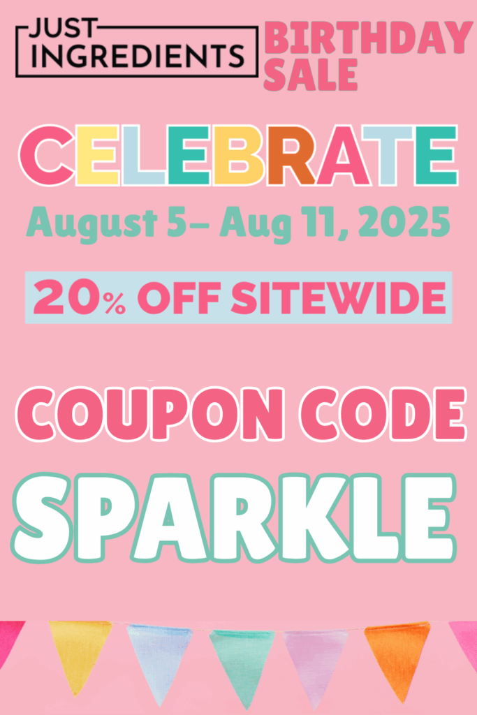 Just Ingredients Birthday Sale announcement with bright pastel text highlighting 20% off sitewide, August 5–11, 2025, and coupon code SPARKLE.